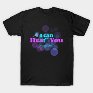 Cochlear | I can hear you. I'm just not listening | Deaf T-Shirt